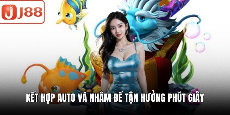 Bắn Cá 3D – Săn Thưởng Đỉnh Cao Với Trải Nghiệm Sống Động Kết hợp auto và nhắm để tận hưởng phút giây