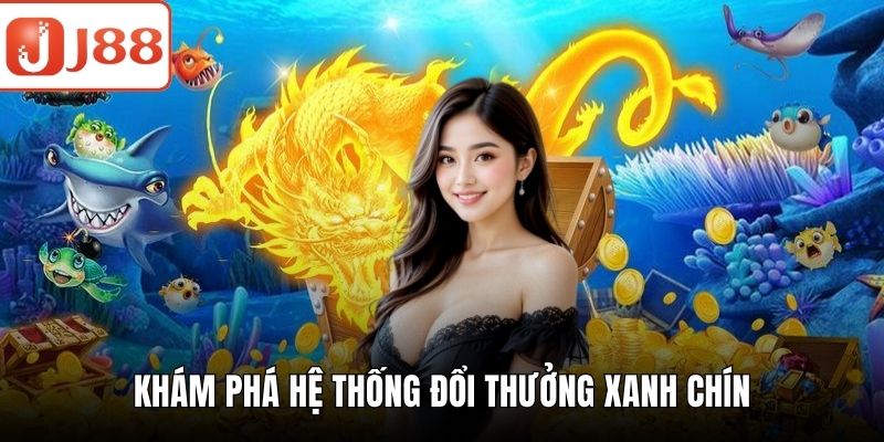Bắn Cá Thần Rồng - Bí Quyết Săn Ngư Hiệu Quả Nhất Hiện Nay Khám phá hệ thống đổi thưởng xanh chín
