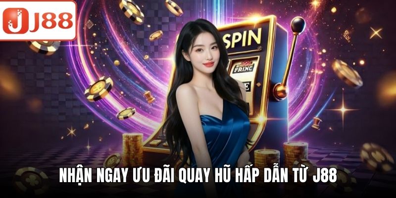 Nhận ngay ưu đãi quay hũ hấp dẫn từ J88