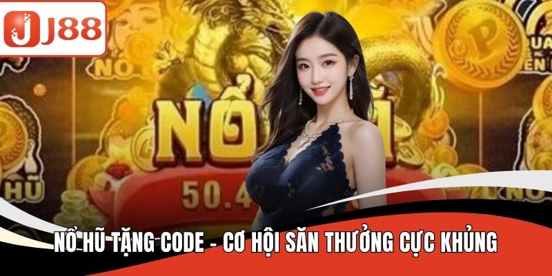 Nổ hũ tặng code