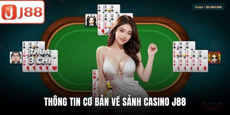 Thông tin cơ bản về sảnh casino J88