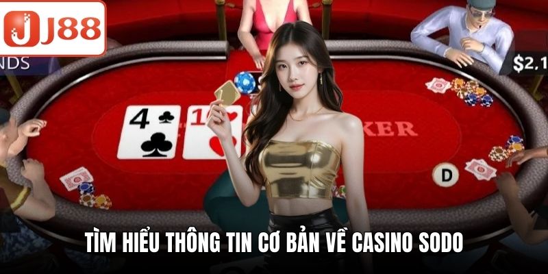 Casino Sodo - Khám Phá Sân Chơi Đẳng Cấp Và Uy Tín No #1 Tìm hiểu thông tin cơ bản về casino Sodo
