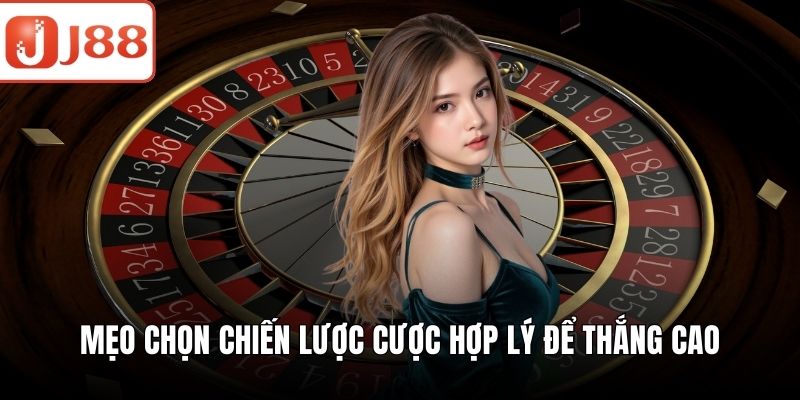 Roulette - Tất Tần Tật Về Luật Chơi Và Cách Quản Lý Vốn Mẹo chọn chiến lược cược hợp lý để thắng cao