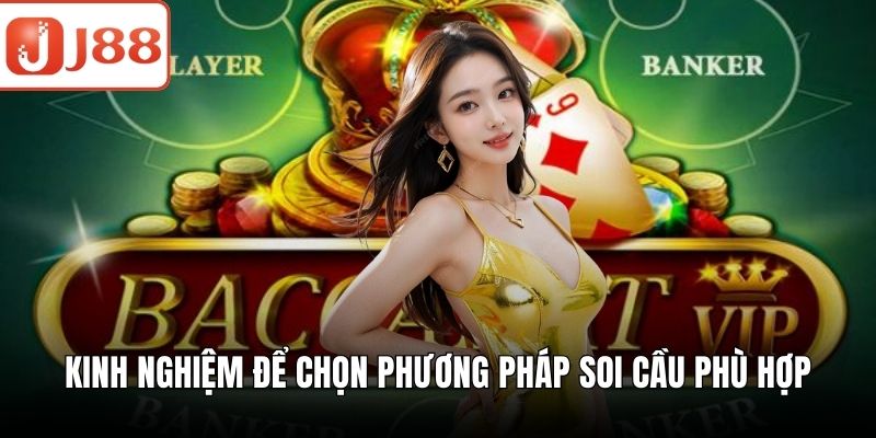 Soi Cầu Baccarat - Phương Pháp Chuẩn Xác Cho Người Mới Chơi Kinh nghiệm để chọn phương pháp soi cầu phù hợp