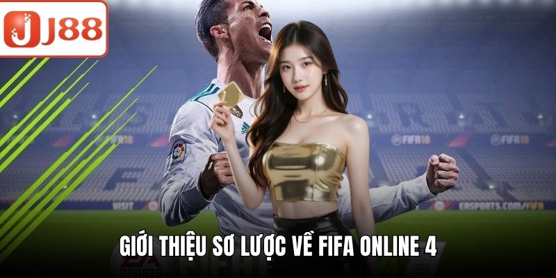 Giới thiệu sơ lược về FIFA Online 4