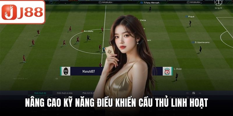 Nâng cao kỹ năng điều khiển cầu thủ linh hoạt