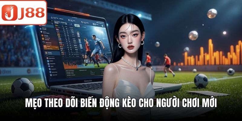 Cách Đọc Kèo Nhà Cái - Mẹo Hay Giúp Tăng Cơ Hội Thắng Mẹo theo dõi biến động kèo cho người chơi mới