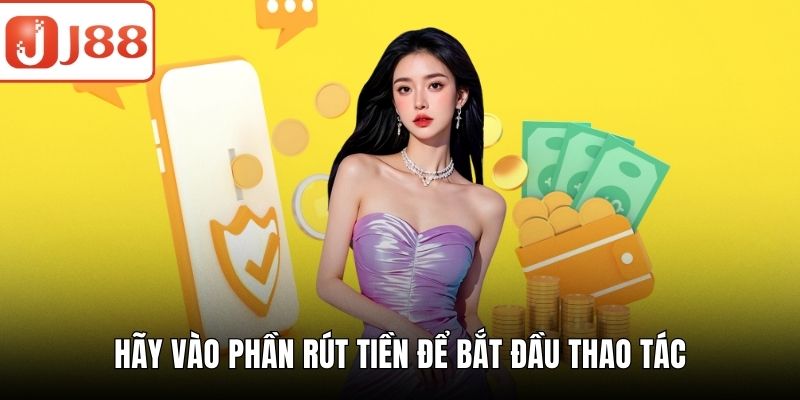 Rút Tiền J88 - Từng Bước Rút Vốn Nhanh Gọn Lẹ Cho Hội Viên Hãy vào phần rút tiền để bắt đầu thao tác