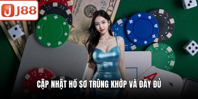Khuyến Mãi J88 - Trải Nghiệm Nhận Thưởng Cực Kỳ Khủng Cập nhật hồ sơ trùng khớp và đầy đủ