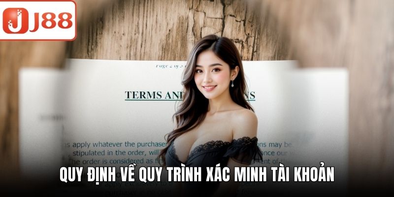 Điều Khoản Dịch Vụ J88 - Cập Nhật Chính Sách Mới Nhất 2025 Quy định về quy trình xác minh tài khoản
