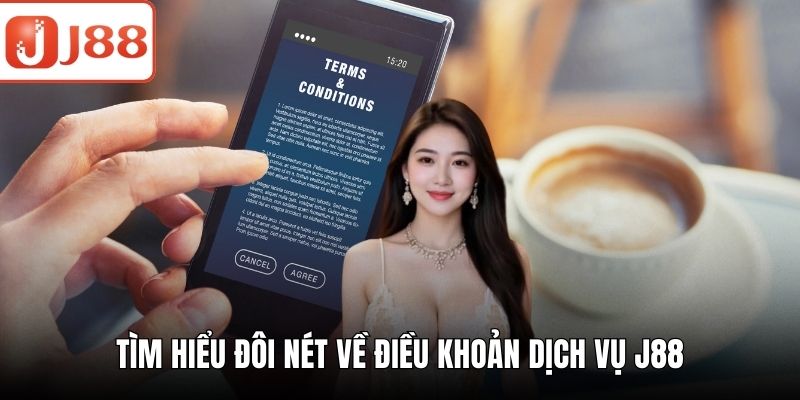 Điều Khoản Dịch Vụ J88 - Cập Nhật Chính Sách Mới Nhất 2025 Tìm hiểu đôi nét về điều khoản dịch vụ J88