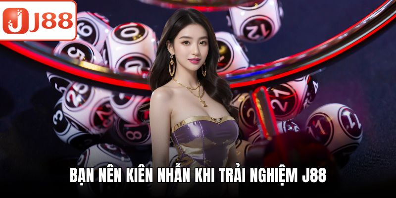 Xổ Số Miền Bắc - Hướng Dẫn Chơi Và Kinh Nghiệm Trúng Lớn Bạn nên kiên nhẫn khi trải nghiệm J88
