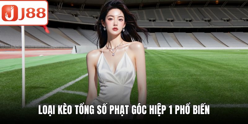 Kèo Phạt Góc - Bí Quyết Soi Kèo Chuẩn Xác Từ Chuyên Gia Loại kèo tổng số phạt góc hiệp 1 phổ biến