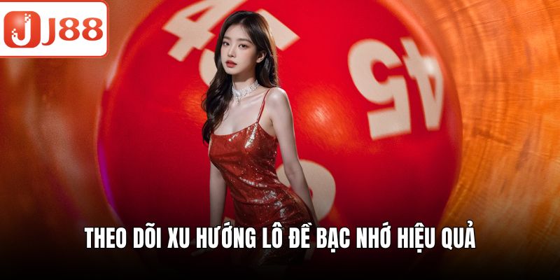 Lô Đề Bạc Nhớ – Mẹo Chơi Khôn Ngoan Tăng Cơ Hội Trúng Lớn Theo dõi xu hướng lô đề bạc nhớ hiệu quả